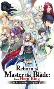Reborn to Master the Blade: From Hero-King to Extraordinary Squire movie