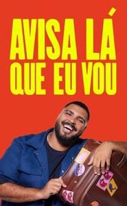 Avisa Lá Que Eu Vou movie