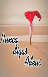 Nunca Digas Adeus movie