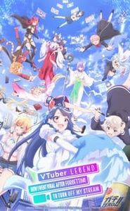 VTuber Legend: How I Went Viral after Forgetting to Turn Off My Stream movie