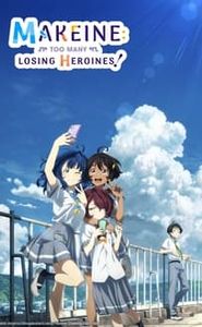 Makeine: Too Many Losing Heroines! movie