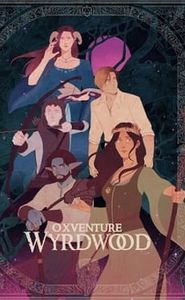 Oxventure D&D: Wyrdwood movie