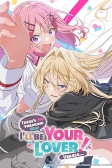 わたしが恋人になれるわけないじゃん、ムリムリ!(※ムリじゃなかった!?) movie