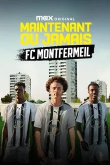 Maintenant ou Jamais : FC Montfermeil movie