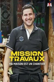 Mission travaux : Ma maison est un chantier movie