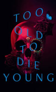 Too Old to Die Young movie