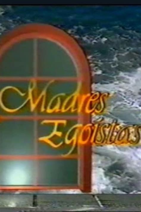 Madres egoístas movie