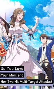 Do You Love Your Mom and Her Two-Hit Multi-Target Attacks? movie