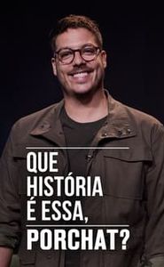 Que História é Essa, Porchat? movie