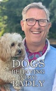 Dogs Behaving (Very) Badly movie